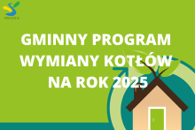 na zielonym tle dom z komina wystaje mu liść i napis: Gminny Proram Wymiany Kotłów na rok 2025