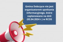 w lewym dolnym rogu megafon obok w granatowej ramce białym drukiem informacja: Gmina Dobczyce nie jest organizatorem spotkania informacyjnego, które zaplanowano na dziś w budynku RCOS informacja:  powyżj  na jasnym tle niebieski prostąt ramka w prawym górnym roku 