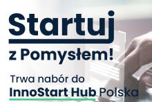  Startuj z pomysłem! Trwa nabór do InnoStart Hub Polska