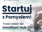 Napis: Startuj z pomysłem! Trwa nabór do InnoStart Hub Polska
