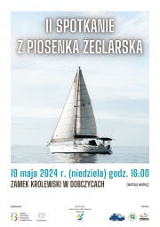 plakat z żaglówką na płycie wody u góry duzy napis II spotkanie z piosenką żeglarską, pod grafiką informacje o terminie spotkania organizatorach i partnerach wydarzenia